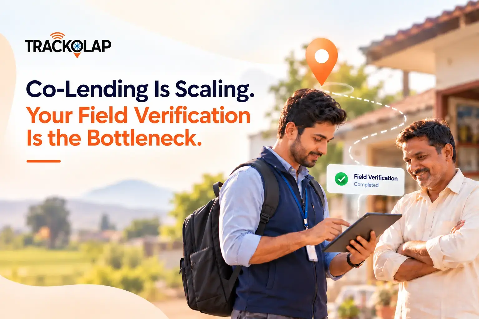 Co-lending is scaling, your field verification is the bottleneck: TrackOlap field officer completing a GPS-verified borrower visit