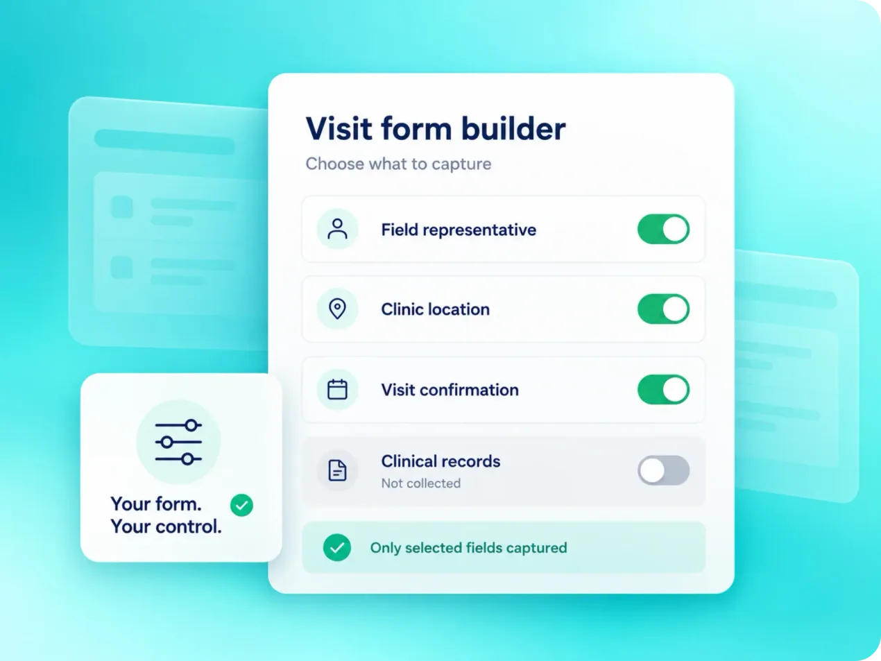 Visit form builder capturing only the selected fields, with clinical records switched off and not collected